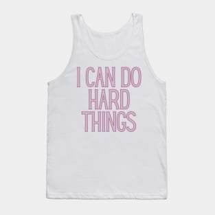 I Can Do Hard Things - Inspiring and Motivational Quotes Tank Top